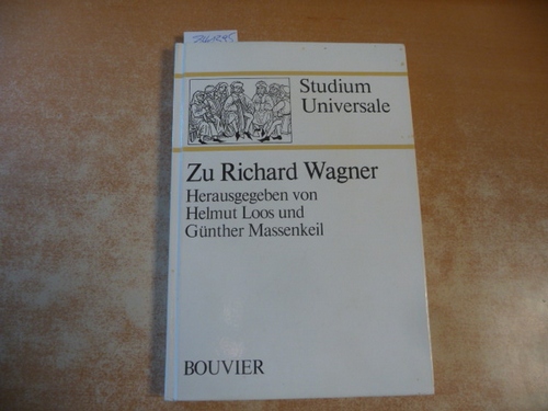 Loos, Helmut [Hrsg.]  Zu Richard Wagner : acht Bonner Beiträge im Jubiläumsjahr 1983 