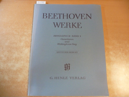 Beethoven, L. van  Beethoven Werke. Abteilung II, Band 1. Ouverturen und Wellingtons Sieg. Wissenschaftliche Gesamtausgabe - Kritischer Bericht. Hans-Werner Küthen. (Hrsg.) 