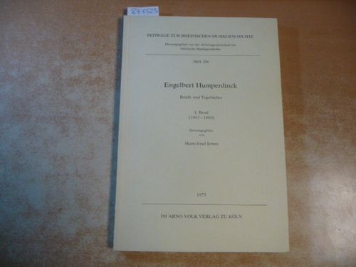 Humperdinck, Engelbert ; Irmen, Hans-Josef [Hrsg.]  Engelbert Humperdinck - Briefe und Tagebücher. Teil: 1 (1863-1880) 