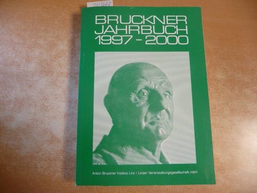 A. Harrandt, E. Maier, W. E. Partsch, Anton Bruckner Institut Linz;Linzer Veranstaltungsgesellschaft mbH  Bruckner Jahrbuch. 1997-2000 