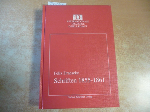 Draeseke, Felix ; Gutiérrez-Denhoff, Martella [Hrsg.] ; Loos [Hrsg.]  Schriften 1855 - 1861 
