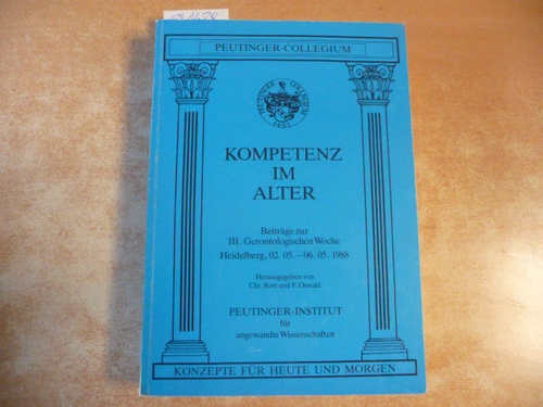 Rott, Christoph [Hrsg.]  Kompetenz im Alter : Beiträge zur III. Gerontologischen Woche, Heidelberg, 2.5.-6.5.1988 