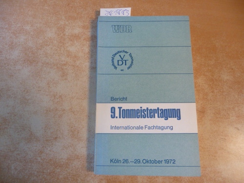 Dähn, Hans-Joachim  Bericht. 9. Tonmeister-Tagung ; 26. - 29. Oktober 1972 ; Internationale Fachtagung 