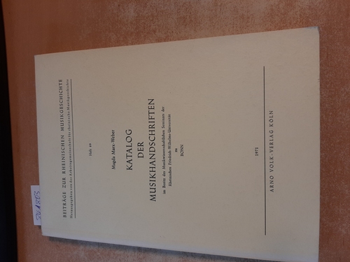 Marx-Weber, Magda  Katalog der Musikhandschriften im Besitz des Musikwissenschaftlichen Seminars der Rheinischen Friedrich-Wilhelms-Universität zu Bonn 