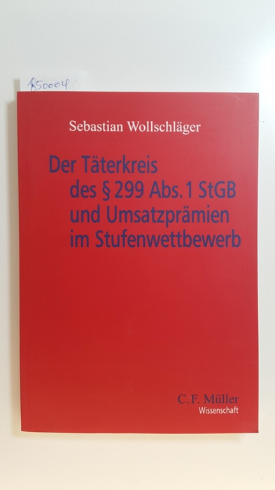Wollschläger, Sebastian  Der Täterkreis des § 299 Abs. 1 StGB und Umsatzprämien im Stufenwettbewerb 