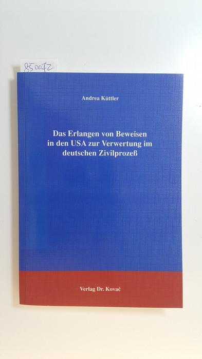Küttler, Andrea  Das Erlangen von Beweisen in den USA zur Verwertung im deutschen Zivilprozeß 