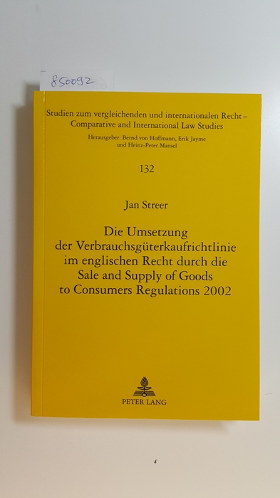 Streer, Jan  Die Umsetzung der Verbrauchsgüterkaufrichtlinie im englischen Recht durch die sale and supply of goods to consumers regulations 2002 