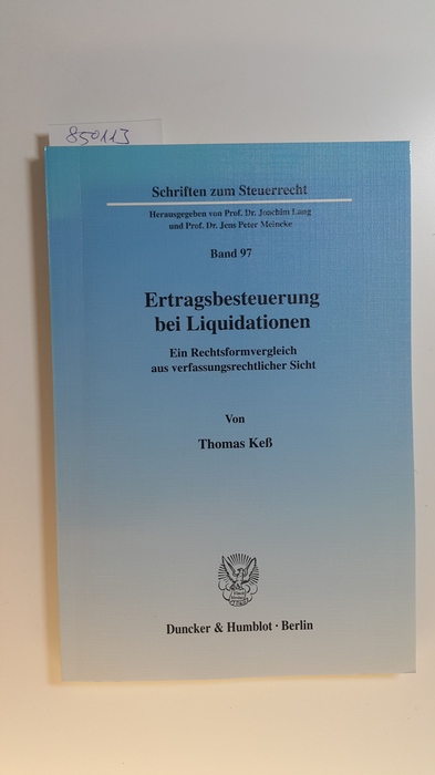 Keß, Thomas  Ertragsbesteuerung bei Liquidationen : ein Rechtsformvergleich aus verfassungsrechtlicher Sicht 