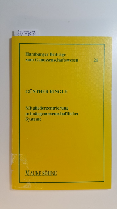 Ringle, Günther  Hamburger Beiträge zum Genossenschaftswesen, Geft 20: Mitgliederzentrierung primärgenossenschaftlicher Systeme 