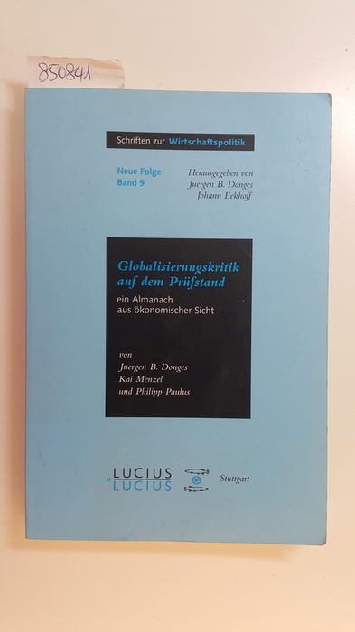 Donges, Juergen Bernhard ; Menzel, Kai ; Paulus, Philipp  Globalisierungskritik auf dem Prüfstand : ein Almanach aus ökonomischer Sicht 