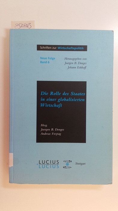 Donges, Juergen Bernhard [Hrsg.] ; Dluhosch, Barbara  Die Rolle des Staates in einer globalisierten Wirtschaft 
