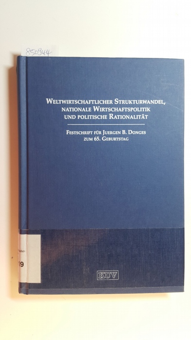 Freytag, Andreas  Weltwirtschaftlicher Strukturwandel, nationale Wirtschaftspolitik und politische Rationalität. Festschrift für Juergen B. Donges zum 65. Geburtstag 