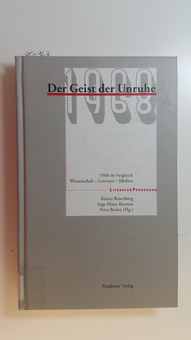 Rosenberg, Rainer [Hrsg.]  Der Geist der Unruhe : 1968 im Vergleich ; Wissenschaft - Literatur - Medien 