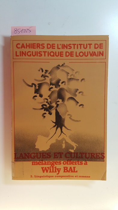 Diverse  Langues et cultures ; mélanges offerts à Willy Bal, Teil: 3, Linguistique comparative et romane 