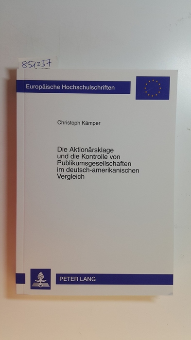 Kämper, Christoph  Die Aktionärsklage und die Kontrolle von Publikumsgesellschaften im deutsch-amerikanischen Vergleich 