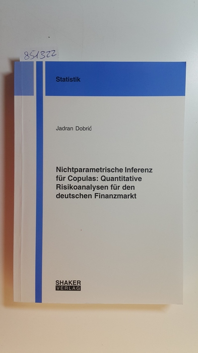 Dobric, Jadran  Nichtparametrische Inferenz für Copulas : quantitative Risikoanalysen für den deutschen Finanzmarkt 