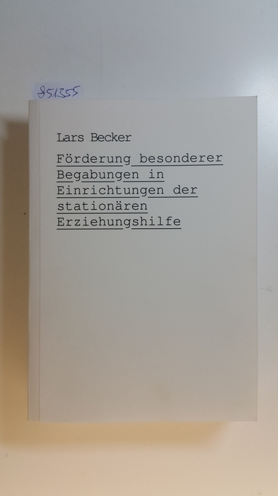 Becker, Lars  Förderung besonderer Begabungen in Einrichtungen der stationären Erziehungshilfe 
