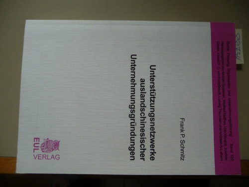 Frank P Schmitz  Unterstützungsnetzwerke auslandschinesischer Unternehmungsgründungen (Planung, Organisation und Unternehmungsführung) 