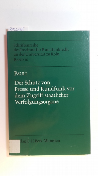 Pauli, Andreas  Der Schutz von Presse und Rundfunk vor dem Zugriff staatlicher Verfolgungsorgane 