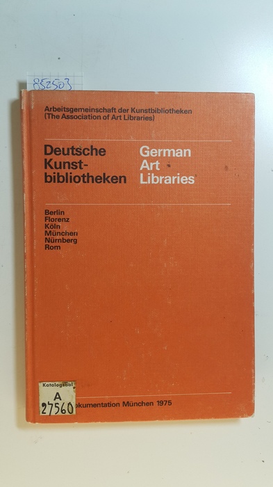Diverse  Deutsche Kunstbibliotheken : Berlin, Florenz, Köln, München, Nürnberg, Rom = German art libraries 