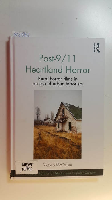 McCollum, Victoria  Post-9/11 Heartland Horror. Rural horror films in an era of urban terrorism 