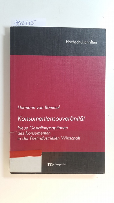 Bömmel, Hermann van  Konsumentensouveränität : neue Gestaltungsoptionen des Konsumenten in der postindustriellen Wirtschaft 