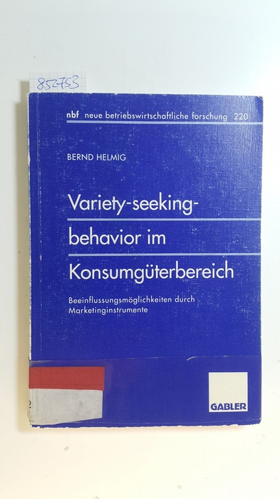 Helmig, Bernd  Variety-seeking-behavior im Konsumgüterbereich : Beeinflussungsmöglichkeiten durch Marketinginstrumente 