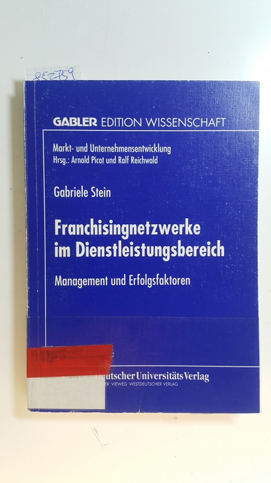 Stein, Gabriele  Franchisingnetzwerke im Dienstleistungsbereich : Management und Erfolgsfaktoren 
