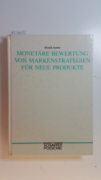 Sattler, Henrik  Monetäre Bewertung von Markenstrategien für neue Produkte 