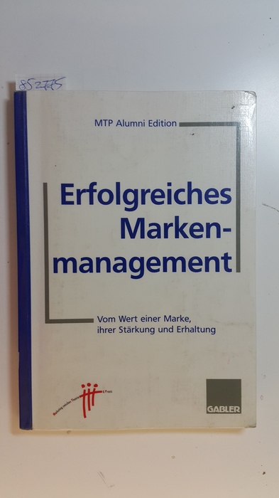 Hauser, Ulrich [Hrsg.]  Erfolgreiches Markenmanagement : vom Wert einer Marke, ihrer Stärkung und Erhaltung 