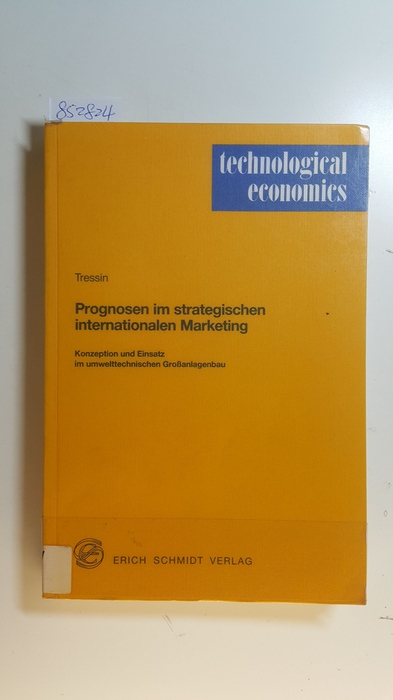 Tressin, Jürgen M.  Prognosen im strategischen internationalen Marketing : Konzeption und Einsatz im umwelttechnischen Grossanlagenbau 