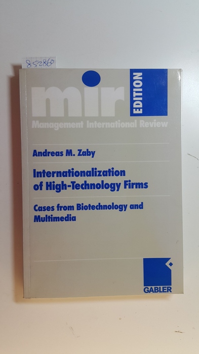 Zaby, Andreas M.  Internationalization of high-technology firms : cases from biotechnology and multimedia 