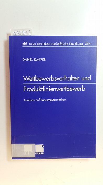 Klapper, Daniel  Wettbewerbsverhalten und Produktlinienwettbewerb : Analysen auf Konsumgütermärkten 