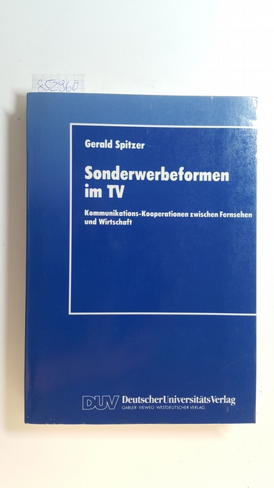 Spitzer, Gerald  Sonderwerbeformen im TV : Kommunikations-Kooperationen zwischen Fernsehen und Wirtschaft 