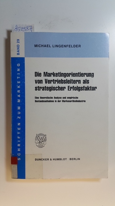 Lingenfelder, Michael  Die Marketingorientierung von Vertriebsleitern als strategischer Erfolgsfaktor : eine theoretische Analyse und empirische Bestandsaufnahme in der Markenartikelindustrie 