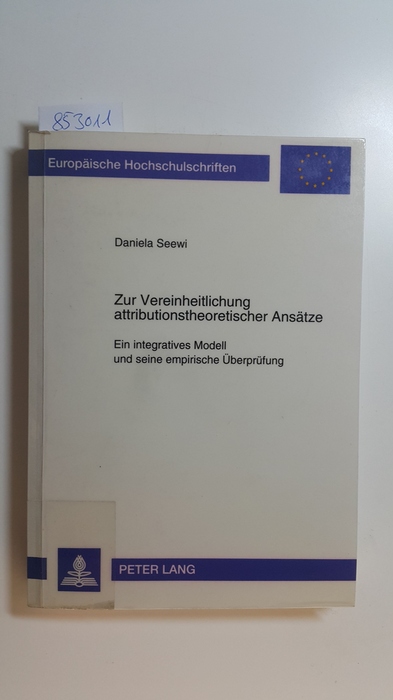 Seewi, Daniela  Zur Vereinheitlichung attributionstheoretischer Ansätze : ein integratives Modell und seine empirische Überprüfung 