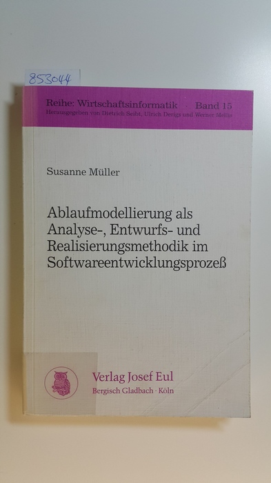 Müller, Susanne  Ablaufmodellierung als Analyse-, Entwurfs- und Realisierungsmethodik im Softwareentwicklungsprozess 