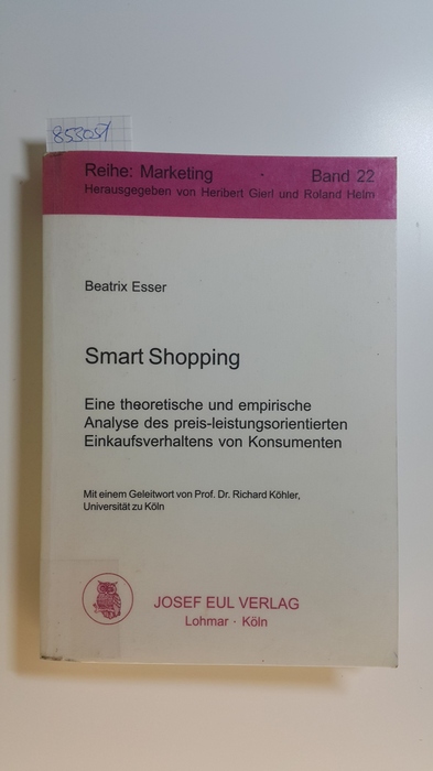 Esser, Beatrix  Smart Shopping : eine theoretische und empirische Analyse des preis-leistungsorientierten Einkaufsverhaltens von Konsumenten 