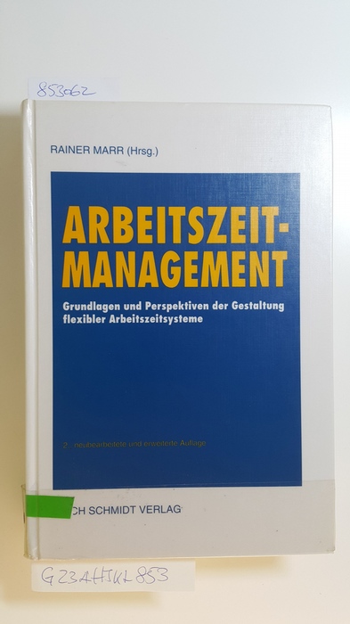 Marr, Rainer [Hrsg.]  Arbeitszeitmanagement : Grundlagen und Perspektiven der Gestaltung flexibler Arbeitszeitsysteme 
