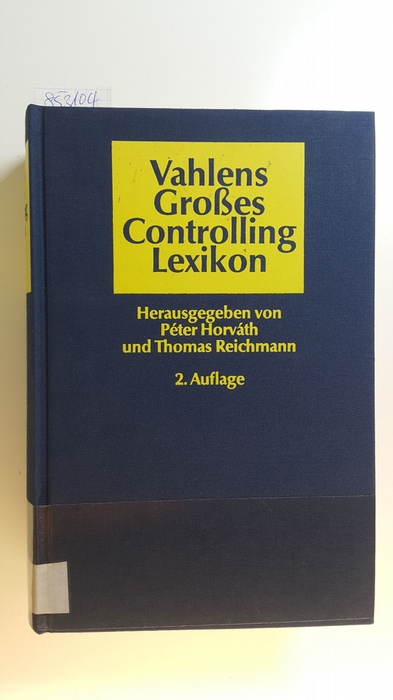 Horváth, Péter [Hrsg.]  Vahlens grosses Controllinglexikon 