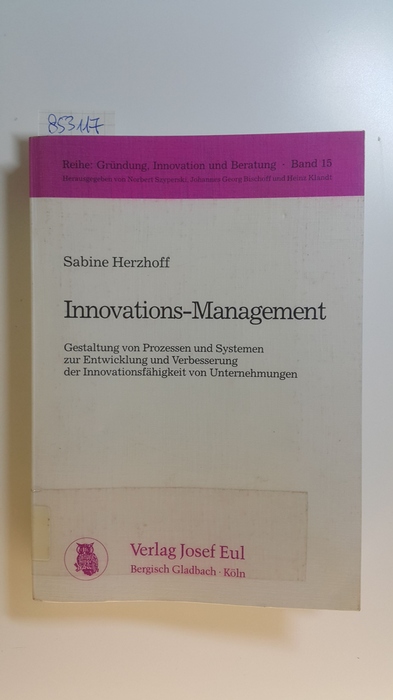 Herzhoff, Sabine  Innovations-Management : Gestaltung von Prozessen und Systemen zur Entwicklung und Verbesserung der Innovationsfähigkeit von Unternehmungen 