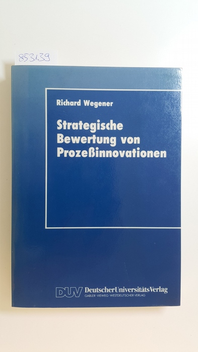 Wegener, Richard  Strategische Bewertung von Prozessinnovationen 