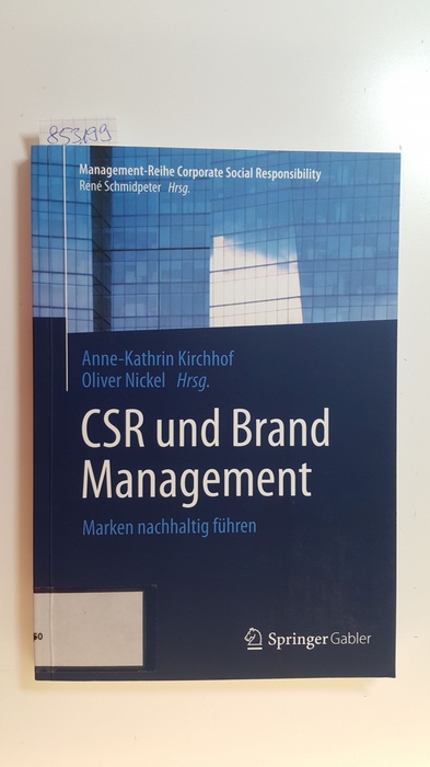 Kirchhof, Anne-Kathrin [Hrsg.] ; Nickel, Oliver [Hrsg.]  CSR und Brand Management : Marken nachhaltig führen 
