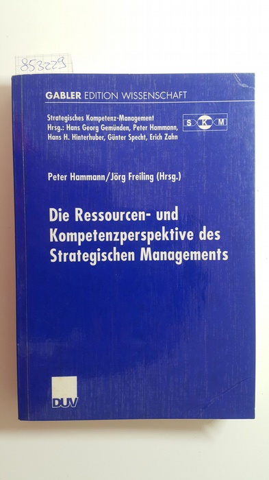 Hammann, Peter [Hrsg.]  Die Ressourcen- und Kompetenzperspektive des Strategischen Managements 