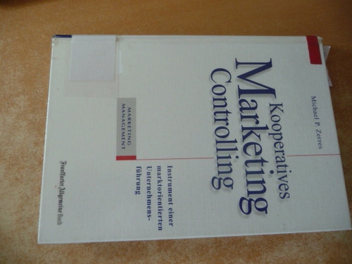 Zerres, Michael P.,i1945- [Hrsg.]  Kooperatives Marketing-Controlling : Instrument einer marktorientierten Unternehmensführung 