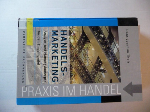 Theis, Hans-Joachim  Handels-Marketing : Analysen und Planungskonzepte für den Einzelhandel 
