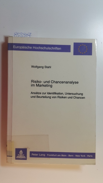 Stahl, Wolfgang  Risiko- und Chancenanalyse im Marketing : Ansätze zur Identifikation, Untersuchung und Beurteilung von Risiken und Chancen 
