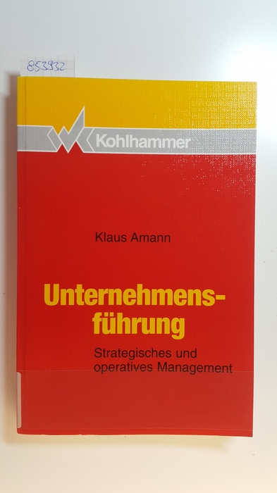 Amann, Klaus  Unternehmensführung : strategisches und operatives Management 
