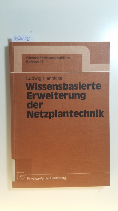 Hennicke, Ludwig  Wissensbasierte Erweiterung der Netzplantechnik 