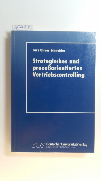 Schneider, Lars Oliver  Strategisches und prozeßorientiertes Vertriebscontrolling 